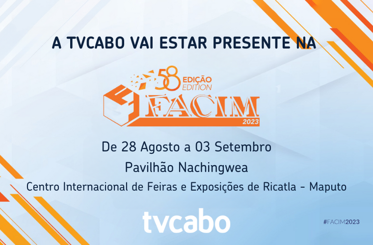 A TVCABO marca a sua presença na 58ª Edição da FACIM 2023 A TVCABO marca a sua presença na 58ª Edição da FACIM 2023