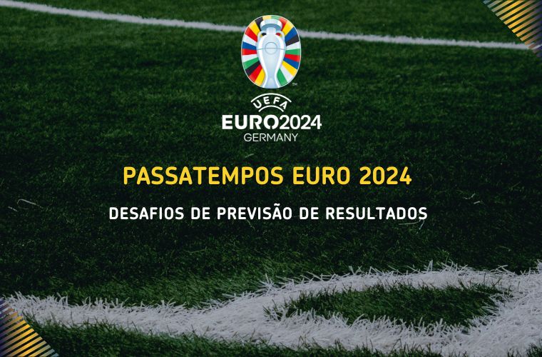 Passatempos Euro 2024 - Desafios de Previsão de Resultados